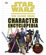 Star Wars: The Clone Wars Character Encyclopedia: 200-Plus Jedi, Sith, Droids, A - $9.99