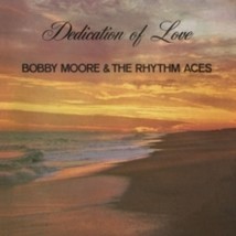 Bobby Moore &amp; the Rhythm Aces (Saxophone) - Dedication of Love Bobby Moore &amp; the - £19.21 GBP
