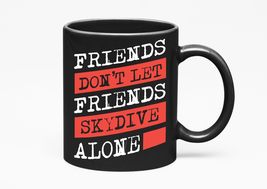 Make Your Mark Design Friends Don&#39;t Let Friends Skydive Alone Skydiving, Black 1 - £16.84 GBP+