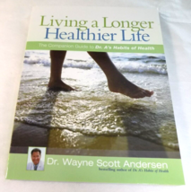 Living A Longer Healthier Life  - Companion Guide- Dr. Wayne Scott Anderson - £7.83 GBP