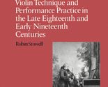 Violin Technique and Performance Practice in the Late Eighteenth and Ear... - £10.10 GBP