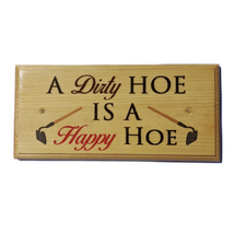 A Dirty Hoe Is A Happy Hoe, Adult Gardening Funny Garden Shed Gift Rude ... - £11.18 GBP