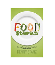 Food Stories : How Any Man Can Create an Easy Meal for Any Situation by ... - £11.62 GBP