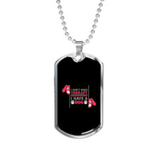 Don&#39;t Need Theraphy Dog Necklace Stainless Steel or 18k Gold Dog Tag 24&quot; Chain - £38.05 GBP+