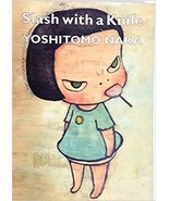 YOSHITOMO NARA Art SLASH WITH A KNIFE Illustration Book Japan Japanese - £20.08 GBP