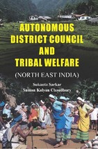 Autonomous District Council and Tribal Welfare (North East India) [Hardcover] - £19.30 GBP