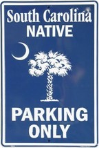 South Carolina Native Parking only Aluminum Wall / Man-Cave Sign 12"X18" - £12.50 GBP
