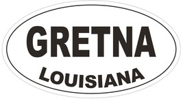 Gretna Louisiana Oval Bumper Sticker or Helmet Sticker D3832 - $1.39+