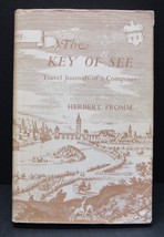 The Key To See Travel Journals of a Composer Herbert Fromm HB DJ rare - £7.44 GBP