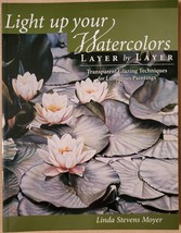 Light Up Your Watercolors Layer By Layer: Transparent Glazing Techniques for Lum - £22.32 GBP