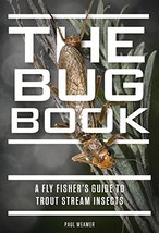The Bug Book: A Fly Fisher&#39;s Guide to Trout Stream Insects [Hardcover] W... - £13.77 GBP