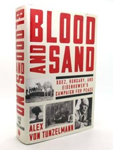 Alex Von Tunzelmann BLOOD AND SAND Suez, Hungary, and Eisenhower&#39;s Campaign for - £42.41 GBP