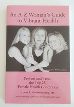 A-Z Woman&#39;s Guide Vibrant Health Prevent Treat 25 Conditions Lorna Vanderhaeghe - £11.11 GBP