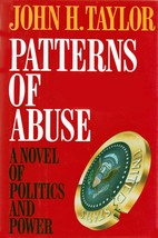 Patterns of Abuse: A Novel of Politics and Power by John H. Taylor / Hardcover - £2.72 GBP