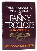Johanna Johnston The Life Manners And Travels Of Fanny Trollope A Biography 1st - £39.28 GBP