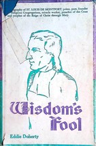 Wisdom&#39;s Fool: A Biography of St. Louis De Montfort by Eddie Doherty / 1975 - £8.18 GBP