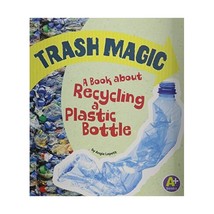 Trash Magic: A Book About Recycling a Plastic Bottle Johnson, J. Angelique - £12.87 GBP