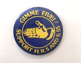 Gimme Five! Support H.R. 5 and S. 55 Button Pin 2.25&quot; Vintage - £4.70 GBP