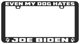 Even My Dog Hates Joe Biden Anti Republican Funny License Plate Frame Holder - £5.44 GBP