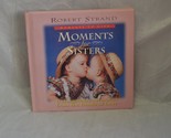 Moments for Sisters (Moments to Give Series) [Hardcover] Strand, Robert - £2.34 GBP