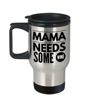 Funny Mom Travel Mug 14oz - Mama Needs Some Wine - Mothers Day Gifts, Mum Birthd - $22.74