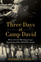 Three Days at Camp David: How a Secret Meeting in 1971 Transformed the Global Ec - $9.49