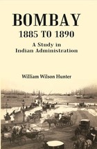 Bombay 1885 to 1890: A Study in Indian Administration  - £20.53 GBP
