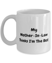 Best Mother-in-law, My Mother-In-Law Thinks I&#39;m The Best, Cute 11oz 15oz Mug For - £11.68 GBP+