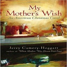 My Mother&#39;s Wish: An American Christmas Carol [Sep 16, 2008] Camery-Hoggatt - £14.14 GBP