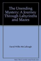 The Unending Mystery: A Journey Through Labyrinths and Mazes [Paperback] David W - £2.33 GBP