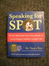 NANCY KAY - Speaking for Spot: Be the Advocate Your Dog Needs (Signed) - £13.24 GBP