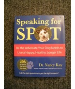 NANCY KAY - Speaking for Spot: Be the Advocate Your Dog Needs (Signed) - £13.22 GBP