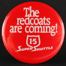 I-5 Super Shuttle - The Redcoats Are Coming VTG Pinback Button Red 2.25&quot;... - £11.02 GBP