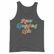 Raw Dogging Life Funny Quote Unisex Tank Top Black - £19.04 GBP+