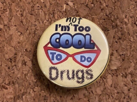 Vintage I&#39;m (not) too cool to Do Drugs Pinback Pin Collectible 1.75&quot; - $5.18