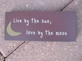  Primitive Wood Block 31432L - Live by the Sun Love by the Moon - $3.95