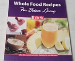 Whole Food Recipes for Better Living Vita-Mix 2003  Cookbook Manual - $14.98
