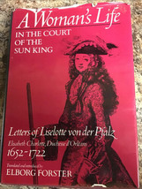 Woman&#39;s Life in the Court of the Sun King-Letters of Lisoette von der Pfalz HCDJ - £13.23 GBP