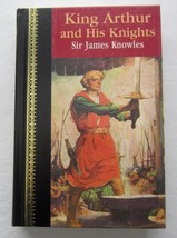 King Arthur And His Knights ~ Sir James Knowles Vintage Childrens Hb Book - £11.60 GBP