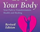 Love Your Body: Your Path to Transformation, Health, and Healing [Paperb... - $4.05