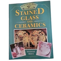 Stained Glass and Ceramics (Practical Home Restoration) By Yvonne Rees - £22.23 GBP