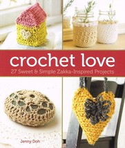 Crochet Love Zakka Inspired Projects Jenny Doh NEW BOOK - £4.74 GBP