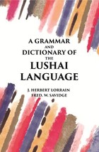 A Grammar and Dictionary of The Lushai Language: (Dulien Dialect) - £20.30 GBP