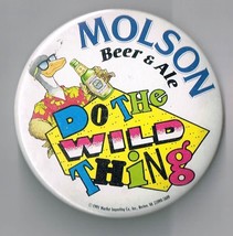 Molson Beer and ale do the wild thing pin back button pinback - $14.50