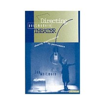 Directing Postmodern Theater  Shaping Signification in Performance Whitmore, Jo - $28.00