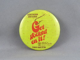 Vintage Political Pin - Northern Ontario Get Hooked On It - Celluloid Pin  - $15.00