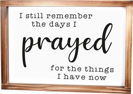 I Still Remember The Days I Prayed Sign 11X16 Inch - Blessed Signs For Home - £35.91 GBP