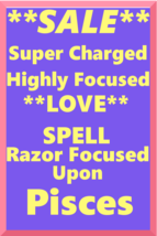 Powerful Love Spell Highly Charged Spell For Pisces Magick for love - $47.00