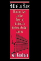 Shifting the Blame: Literature, Law, and the Theory of Accidents... by Goodman - £22.10 GBP