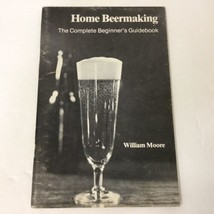 Home beermaking: The complete beginner&#39;s guidebook by Moore, William vtg 1980  - £9.34 GBP